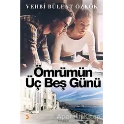 Ömrümün Üç Beş Günü - Vehbi Bülent Özkök - Cinius Yayınları