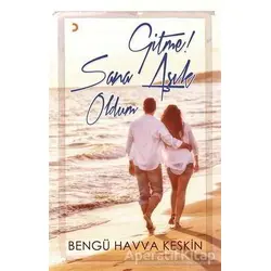 Gitme Sana Aşık Oldum - Bengü Havva Keskin - Cinius Yayınları