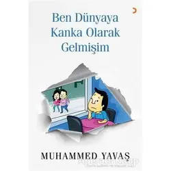 Ben Dünyaya Kanka Olarak Gelmişim - Muhammed Yavaş - Cinius Yayınları