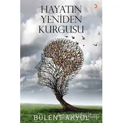 Hayatın Yeniden Kurgusu - Bülent Akyol - Cinius Yayınları