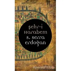 Şehr-i Harabem - S. Serra Erdoğan - Cinius Yayınları