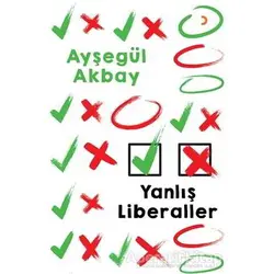 Yanlış Liberaller - Ayşegül Akbay Yarpuzlu - Cinius Yayınları