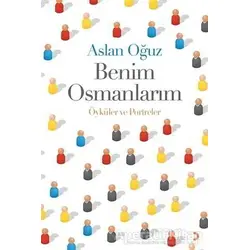 Benim Osmanlarım - Aslan Oğuz - Cinius Yayınları
