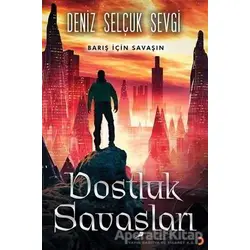 Dostluk Savaşları - Deniz Selçuk Sevgi - Cinius Yayınları