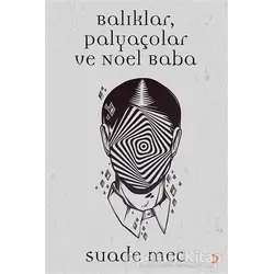 Balıklar, Palyaçolar ve Noel Baba - Suade Mec - Cinius Yayınları