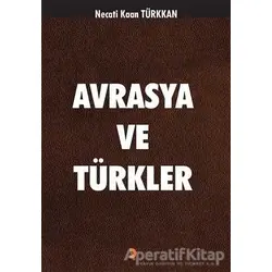 Avrasya ve Türkler - Necati Kaan Türkkan - Cinius Yayınları