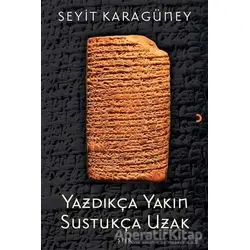 Yazdıkça Yakın Sustukça Uzak - Seyit Karagüney - Cinius Yayınları