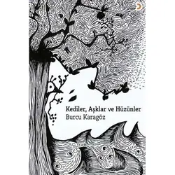 Kediler, Aşklar ve Hüzünler - Burcu Karagöz - Cinius Yayınları