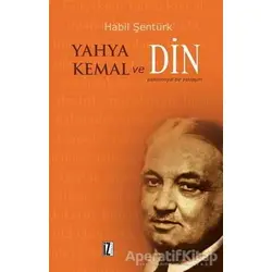 Yahya Kemal ve Din - Habil Şentürk - İz Yayıncılık