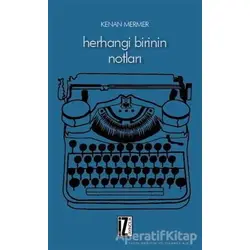Herhangi Birinin Notları - Kenan Mermer - İz Yayıncılık