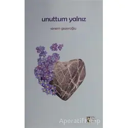 Unuttum Yalnız - Senem Gezeroğlu - İz Yayıncılık