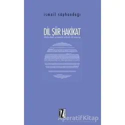Dil Şiir Hakikat - İsmail Süphandağı - İz Yayıncılık