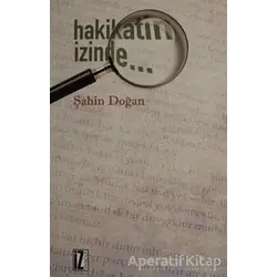 Hakikatin İzinde - Şahin Doğan - İz Yayıncılık