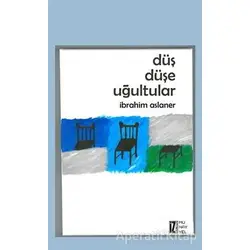 Düş Düşe Uğultular - İbrahim Aslaner - İz Yayıncılık