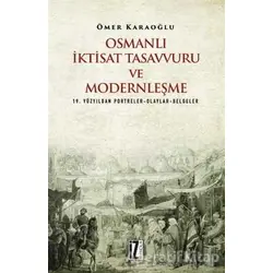 Osmanlı İktisat Tasavvuru ve Modernleşme - Ömer Karaoğlu - İz Yayıncılık