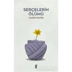 Serçelerin Ölümü - Kadir Daniş - İz Yayıncılık