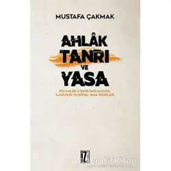 Ahlak Tanrı ve Yasa - Mustafa Çakmak - İz Yayıncılık