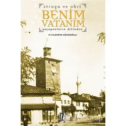 Struga ve Ohri Benim Vatanım - H. Yıldırım Ağanoğlu - İz Yayıncılık