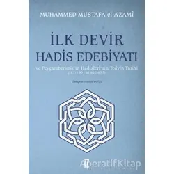 İlk Devir Hadis Edebiyatı ve Peygamberimiz’in Hadisleri’nin Tedvin Tarihi (H. 1-150 - M. 622-657)