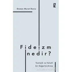 Fideizm Nedir? - Osman Murat Deniz - İz Yayıncılık