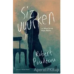 Siz Uyurken ve Mösyö Ya Da Doğru Rüyası - Robert Pouderou - İz Yayıncılık
