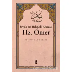 Sevgili’nin Hak Dilli Arkadaşı Hz. Ömer - Ali Haydar Haksal - İz Yayıncılık