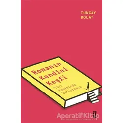 Romanın Kendini Keşfi - Tuncay Bolat - İz Yayıncılık