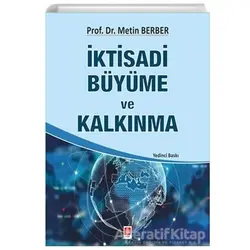 İktisadi Büyüme ve Kalkınma - Metin Berber - Ekin Basım Yayın - Akademik Kitaplar