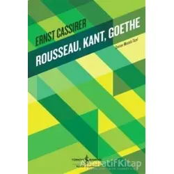 Rousseau, Kant, Goethe - Ernst Cassirer - İş Bankası Kültür Yayınları