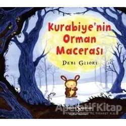 Kurabiyenin Orman Macerası - Debi Gliori - İş Bankası Kültür Yayınları