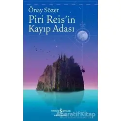Piri Reisin Kayıp Adası - Önay Sözer - İş Bankası Kültür Yayınları