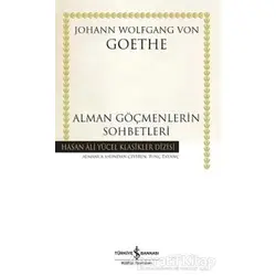 Alman Göçmenlerin Sohbetleri - Johann Wolfgang von Goethe - İş Bankası Kültür Yayınları