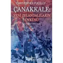 Çanakkale : Yeni Zelandalıların Öyküsü - Christopher Pugsley - İş Bankası Kültür Yayınları