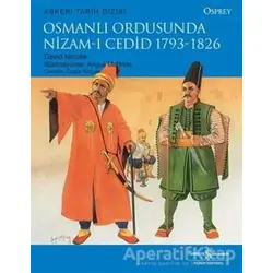 Osmanlı Ordusunda Nizam-ı Cedid (1793-1826) - David Nicolle - İş Bankası Kültür Yayınları