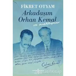 Arkadaşım Orhan Kemal ve Mektuplar - Fikret Otyam - İş Bankası Kültür Yayınları
