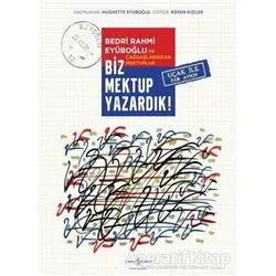 Biz Mektup Yazardık! - Kolektif - İş Bankası Kültür Yayınları