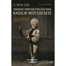 Osmanlı İmparatorluğunda Kadılık Müessesesi - A. Refik Gür - İş Bankası Kültür Yayınları