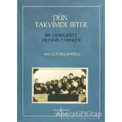 Dün Takvimde Biter - Bir Cumhuriyet Ailesinin Tarihçesi