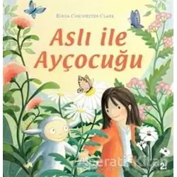 Aslı ile Ayçocuğu - Emma Chichester Clark - İş Bankası Kültür Yayınları