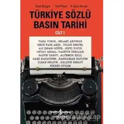 Türkiye Sözlü Basın Tarihi Cilt 1 - Suat Gezgin - İş Bankası Kültür Yayınları