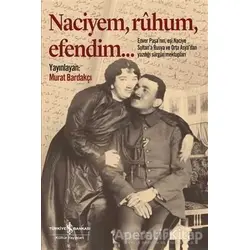Naciyem Ruhum Efendim (Ciltli) - Murat Bardakçı - İş Bankası Kültür Yayınları