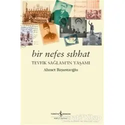 Bir Nefes Sıhhat - Ahmet Başustaoğlu - İş Bankası Kültür Yayınları