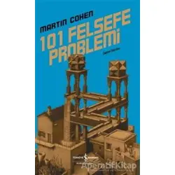 101 Felsefe Problemi - Martin Cohen - İş Bankası Kültür Yayınları