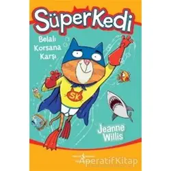 Süperkedi - Belalı Korsana Karşı - Jeanne Willis - İş Bankası Kültür Yayınları
