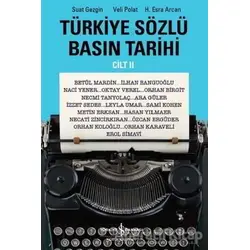 Türkiye Sözlü Basın Tarihi - Cilt II - Suat Gezgin - İş Bankası Kültür Yayınları