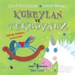Küheylan ve Tekboynuz - Julia Donaldson - İş Bankası Kültür Yayınları