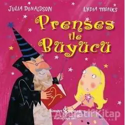 Prenses ile Büyücü - Julia Donaldson - İş Bankası Kültür Yayınları