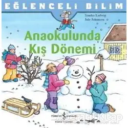 Anaokulunda Kış Dönemi - Eğlenceli Bilim - Sandra Ladwig - İş Bankası Kültür Yayınları
