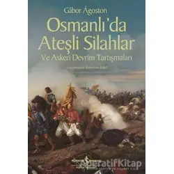 Osmanlı’da Ateşli Silahlar ve Askeri Devrim Tartışmaları