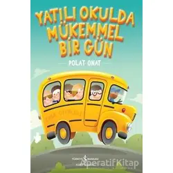 Yatılı Okulda Mükemmel Bir Gün - Polat Onat - İş Bankası Kültür Yayınları